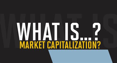 Market Capitalization Explained: How